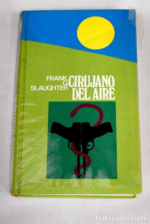 Libros: Cirujano del aire: Slaughter, Frank G..- Slaughter, Frank G. - Foto 1