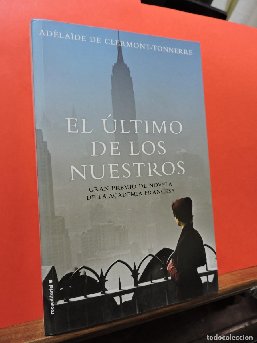 Libros: El &uacute;ltimo de los nuestros. DE CLERMONT-TONNERRE, Ad&eacute;la&iuml;de. Ed. Roca. Barcelona, 2018. - Foto 1