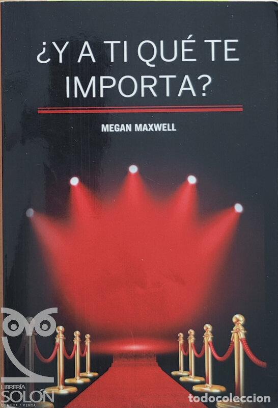 Libros: &iquest;Y a ti qu&eacute; te importa? - Megan Maxwell - Foto 1
