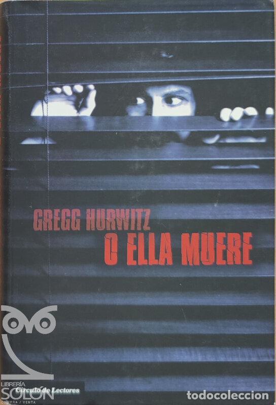 Libros: O ella muere - Gregg Hurwitz - Foto 1