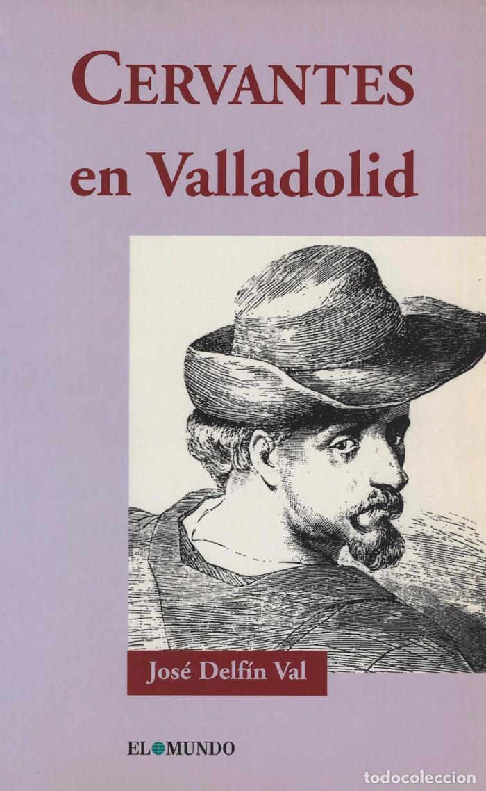 Libros: CERVANTES EN VALLADOLID - Jos&eacute; Delf&iacute;n Val - Foto 1
