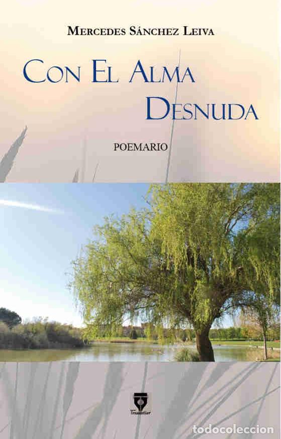 Libros: CON EL ALMA DESNUDA. POEMARIO - Mercedes S&aacute;nchez Leiva