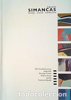 B&uuml;cher: GRUPO SIMANCAS. PAISAJE - COLOR - EXPRESION - F&eacute;lix Cuadrado Lomas; Jorge Vidal; Domingo Criado; Gab