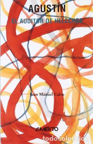 Libros: AGUST&Iacute;N, EL AUDITOR DE HELECHOS - Juan Manuel Calvo - Foto 1