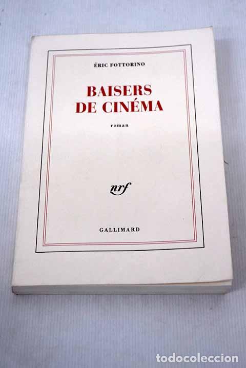 Libros: Baisers de cin&eacute;ma roman.- Fottorino, &Eacute;ric - Foto 1