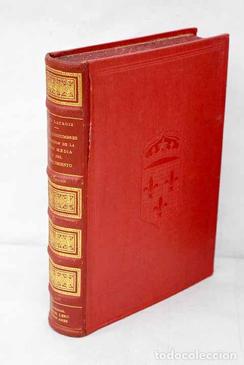 Libros: Usos, costumbres y vestidos de la Edad Media y del Renacimiento: Vida p&uacute;blica y privada