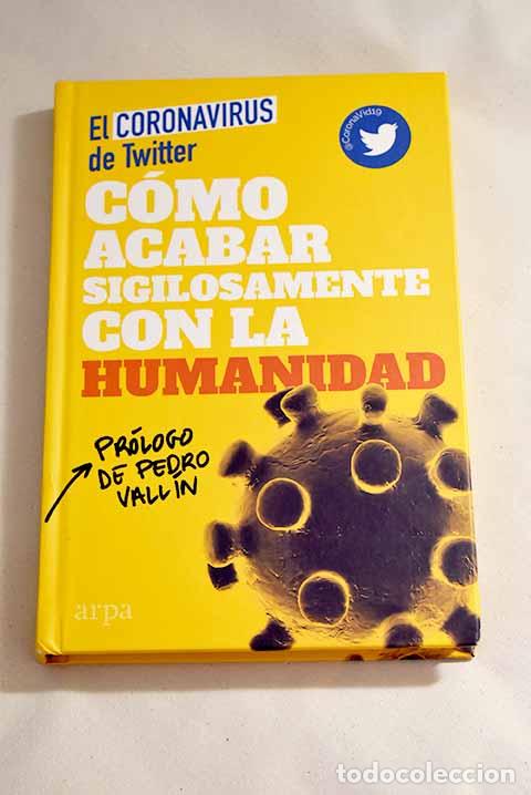 Libros: C&oacute;mo acabar sigilosamente con la humanidad.- El Coronavirus de Twitter - Foto 1