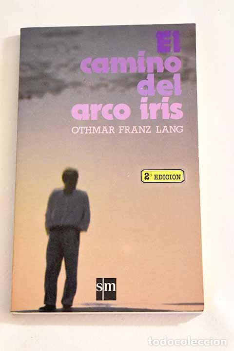 Libros: El camino del arco iris.- Lang, Othmar Franz - Foto 1