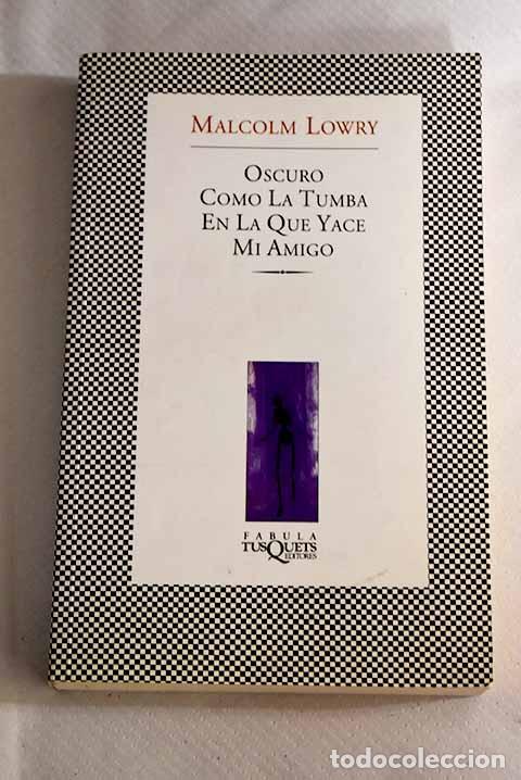 Libros: Oscuro como la tumba en la que yace mi amigo.- Lowry, Malcolm - Foto 1