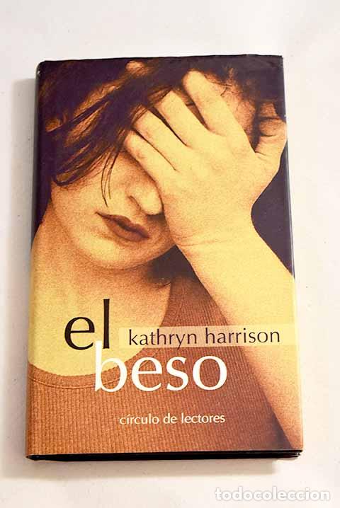 Libros: El beso: Harrison, Kathryn.- Harrison, Kathryn - Foto 1