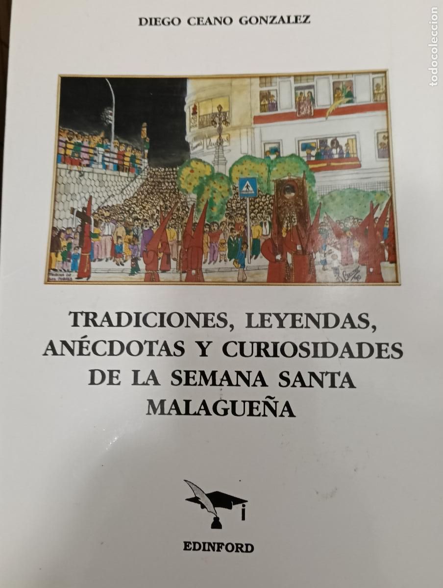 Libros: TRADICIONES LEYENDAS ANECDOTAS Y CURIOSIDADES EN LA SEMANA SANTA MALAGUE&Ntilde;A
