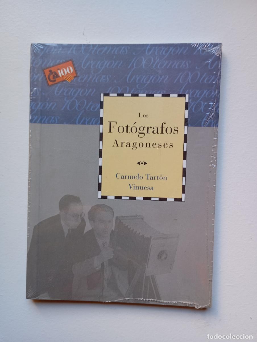 Libros: Los Fot&oacute;grafos Aragoneses. Nuevo. - Carmelo Tart&oacute;n Vinuesa. TDK37
