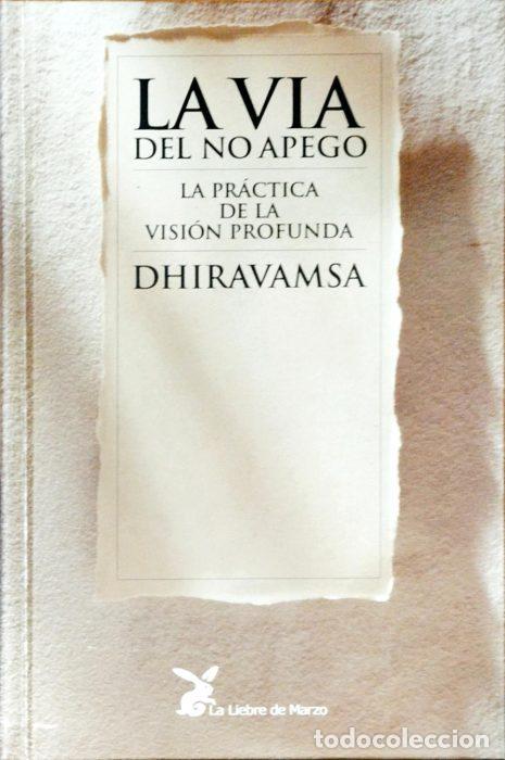 Libros: La v&iacute;a del no apego &ndash; La pr&aacute;ctica de la visi&oacute;n profunda - DHIRAVAMSA - Foto 1