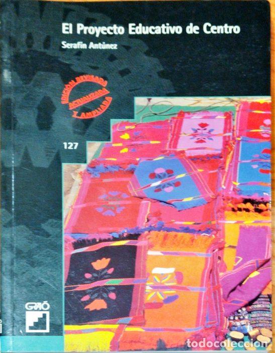 Libros: El proyecto educativo de centro - ANT&Uacute;NEZ, SERAF&Iacute;N - Foto 1