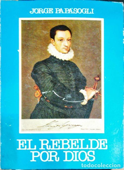 Libros: El rebelde por Dios - PAP&Aacute;SOGLI, JORGE - Foto 1