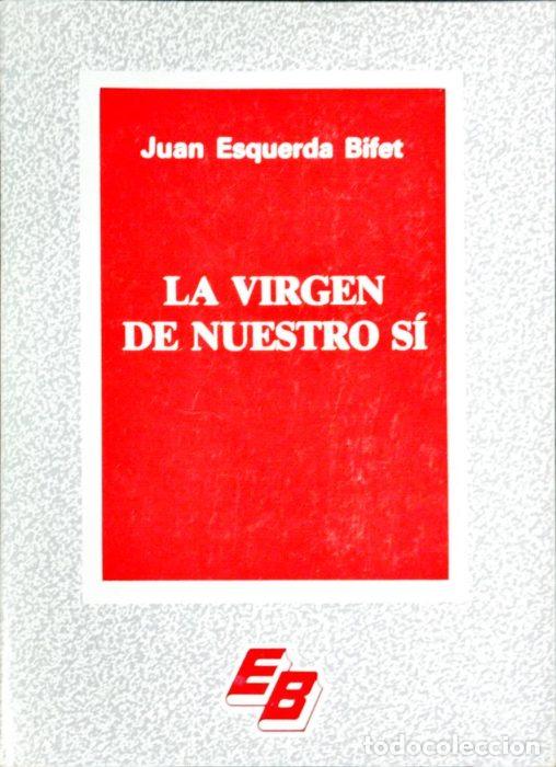 Libros: La virgen de nuestro s&iacute; - ESQUERDA BIFET, JUAN - Foto 1