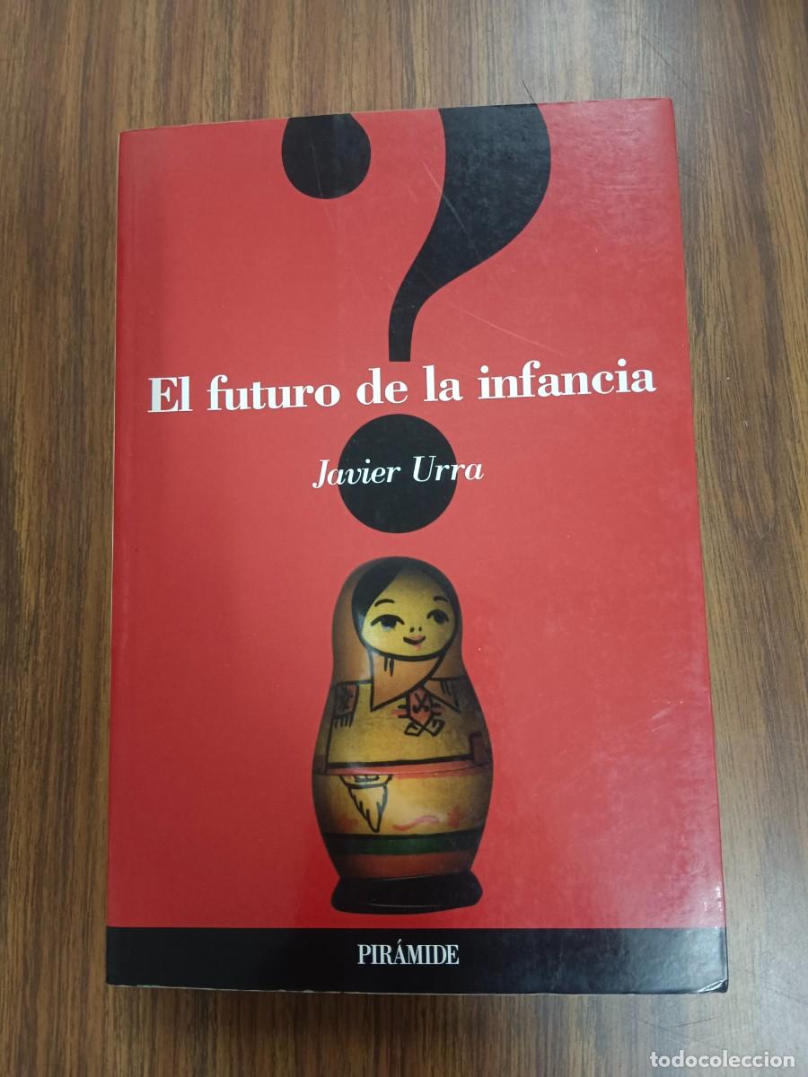 Libros: EL FUTURO DE LA INFANCIA - Javier Urra - Foto 1