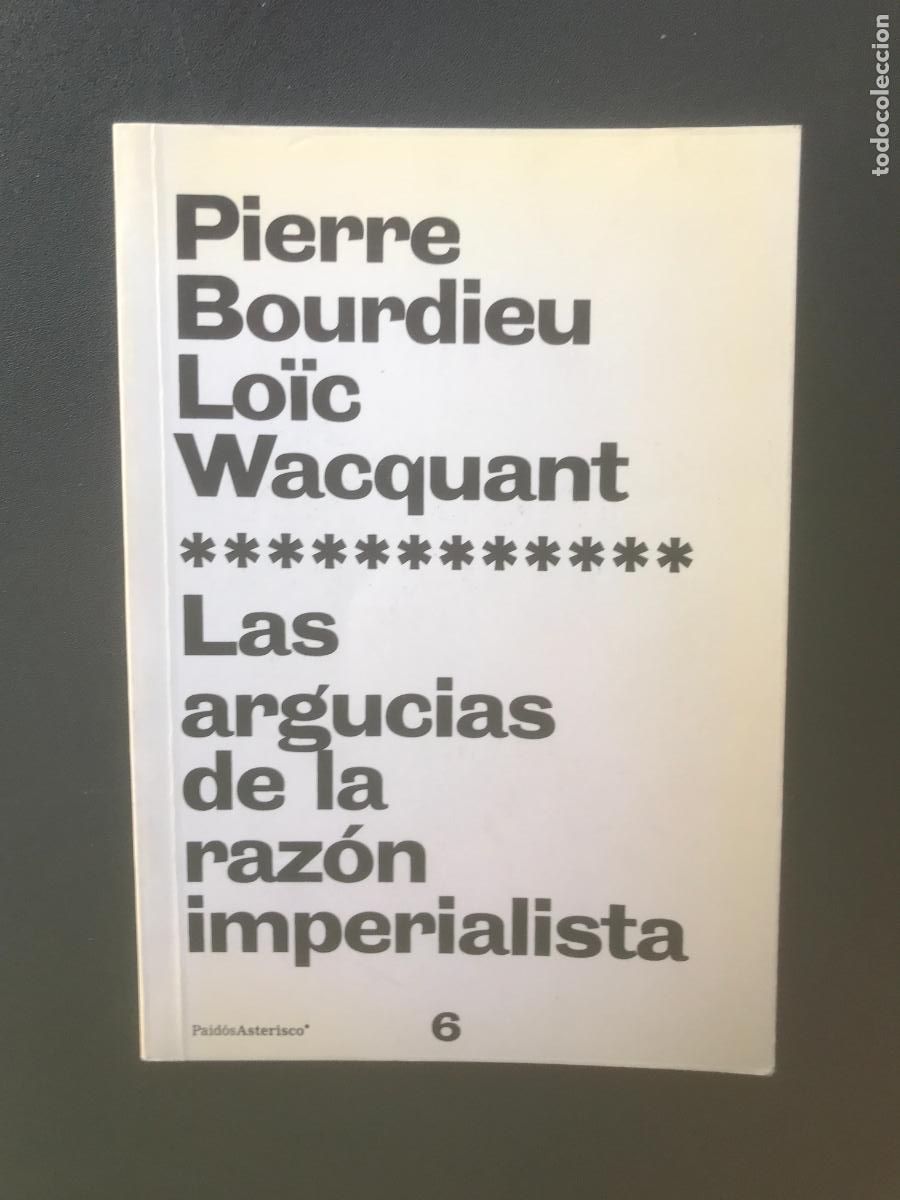 Libros: Pierre Bourdieu, Lo&iuml;c Wacquant - Las Argucias de la Raz&oacute;n Imperialista - Foto 1