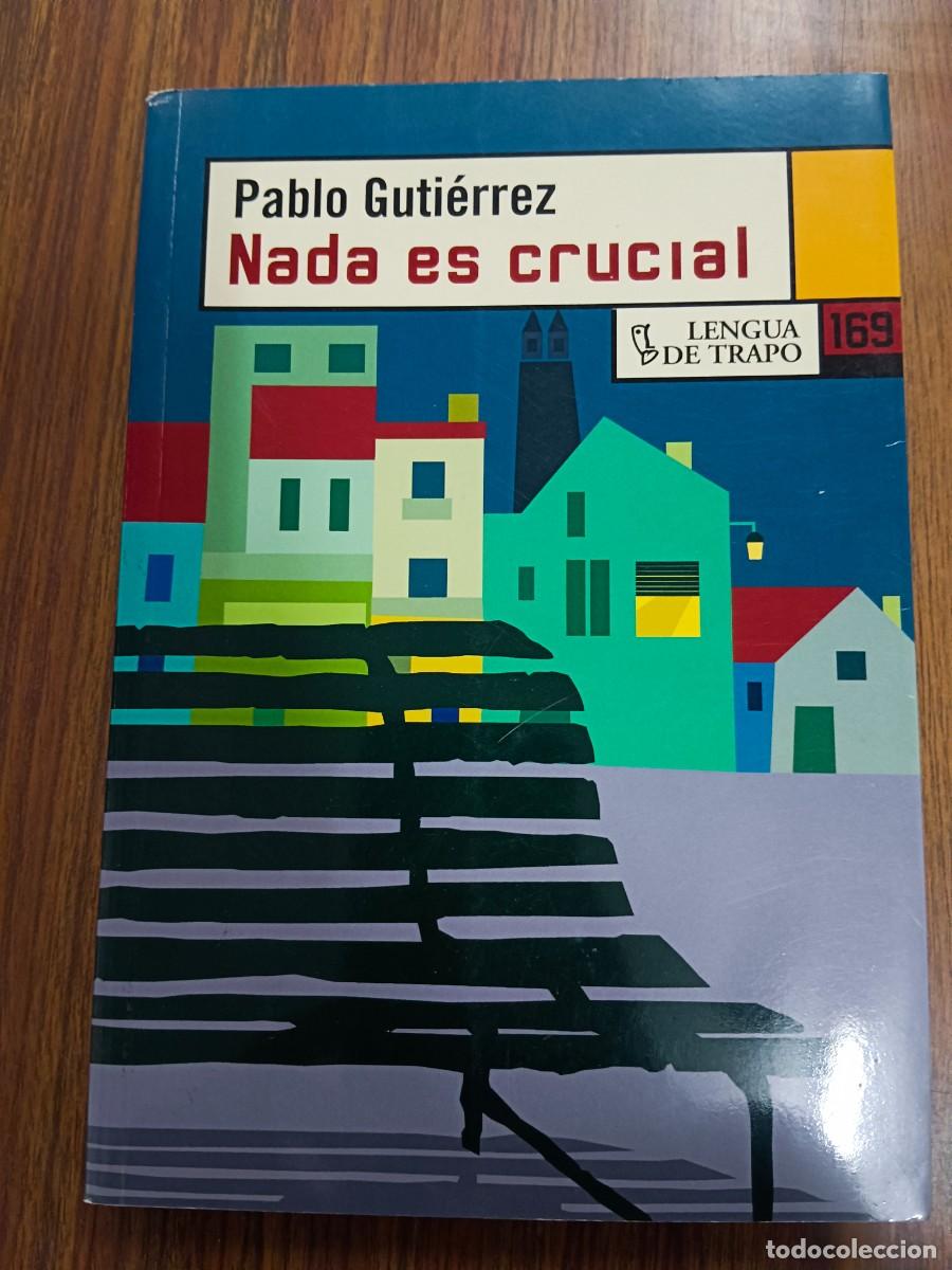 Libros: NADA ES CRUCIAL - Pablo Gutierrez - Foto 1