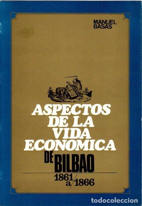 Libros: Aspectos de la vida econ&oacute;mica de Bilbao de 1861 a 1866 - Basas Fern&aacute;ndez, Manuel/Doctor en Filosof&iacute;a