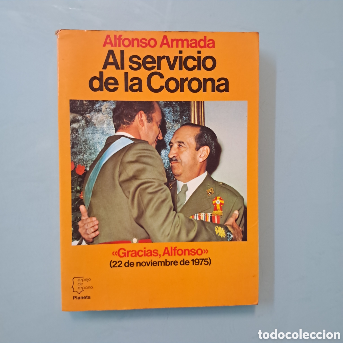 Libros: Alfonso Armada, Al servicio de la Corona, Planeta - Foto 1