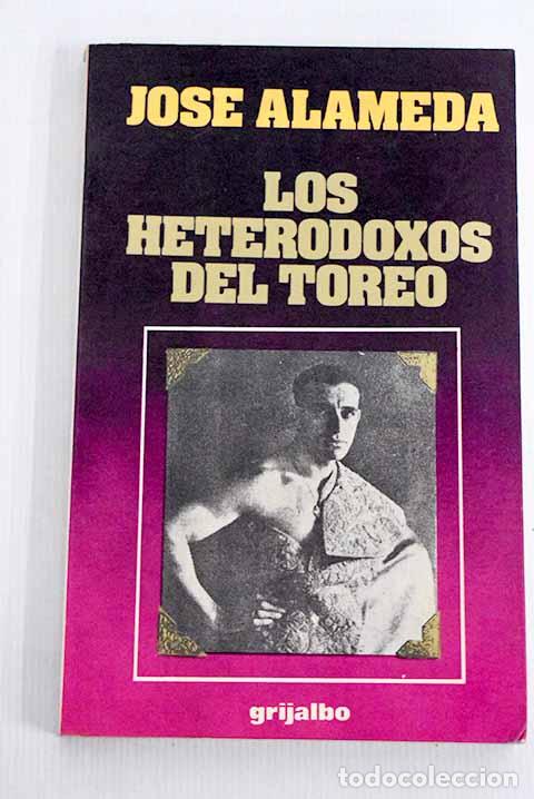 Libros: Los heterodoxos del toreo.- Alameda, Jos&eacute; - Foto 1