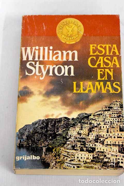 Libros: Esta casa en llamas: Styron, William.- Styron, William - Foto 1
