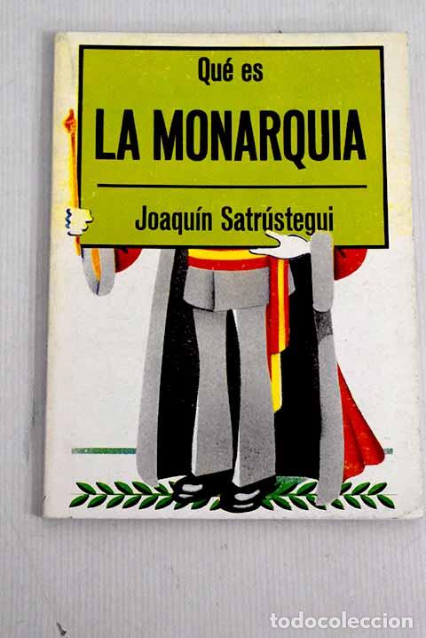 Libros: Qu&eacute; es la monarquia: Satr&uacute;stegui, Joaqu&iacute;n.- Satr&uacute;stegui, Joaqu&iacute;n - Foto 1
