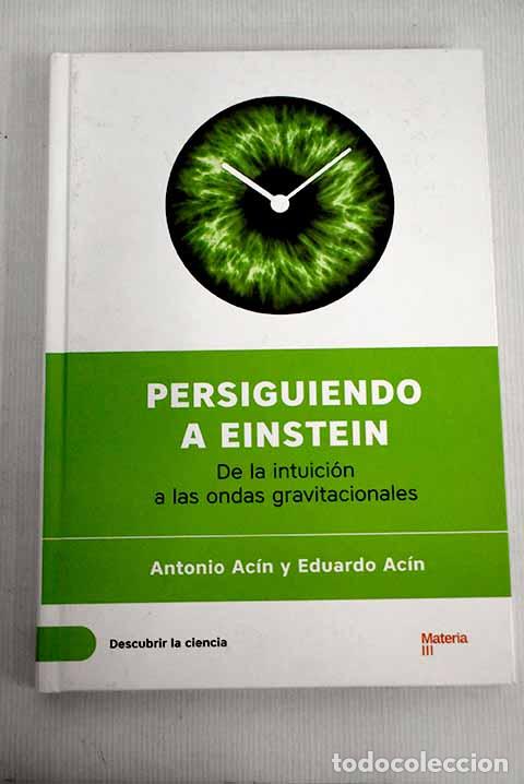 Libros: Persiguiendo a Einstein: de la intuici&oacute;n a las ondas gravitacionales.- Ac&iacute;n, Antonio - Foto 1