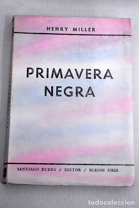 Libros: Primavera negra: Miller, Henry.- Miller, Henry - Foto 1