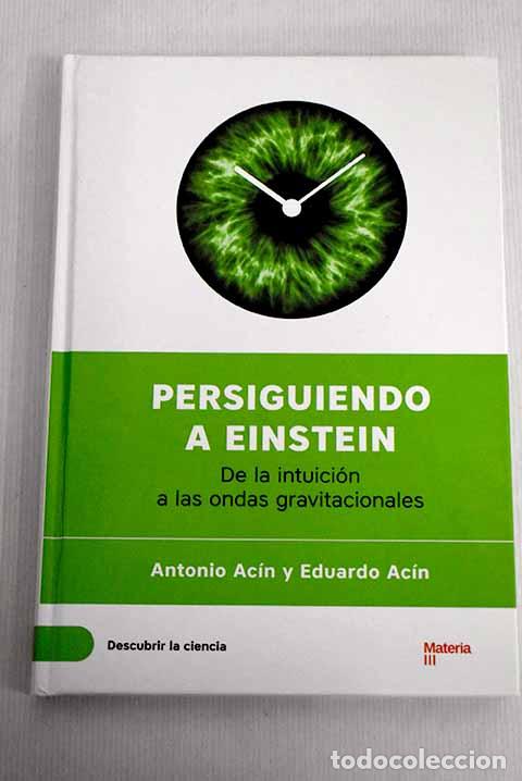 Libros: Persiguiendo a Einstein: de la intuici&oacute;n a las ondas gravitacionales.- Ac&iacute;n, Antonio - Foto 1