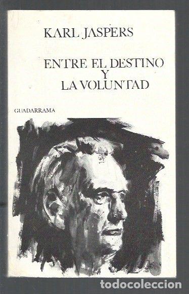 Libros: ENTRE EL DESTINO Y LA VOLUNTAD - JASPERS, KARL - Foto 1