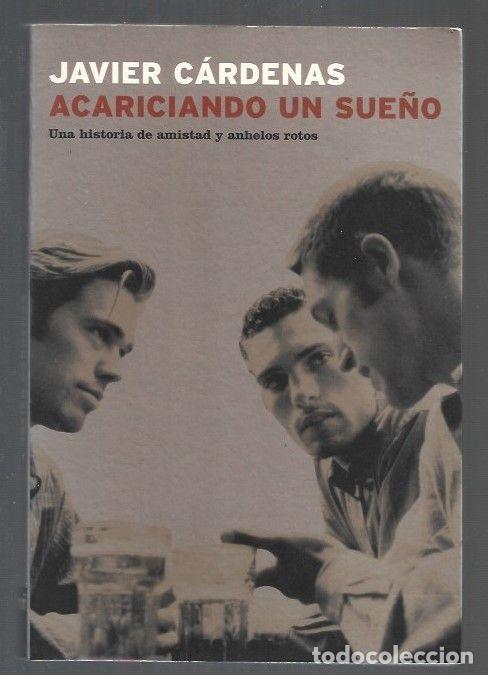 Libros: ACARICIANDO UN SUE&Ntilde;O - CARDENAS, JAVIER - Foto 1