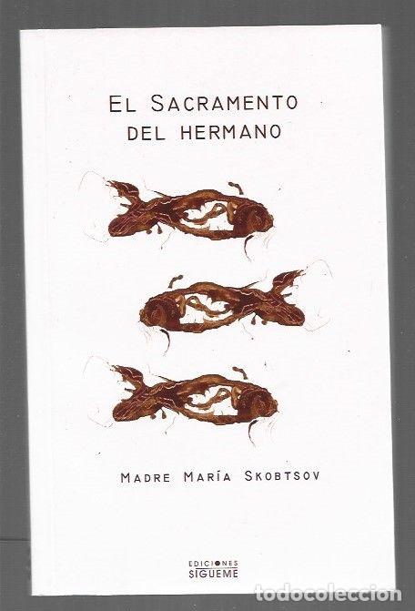 Libros: SACRAMENTO DEL HERMANO - EL - MADRE MARIA SKOBTSOV - Foto 1