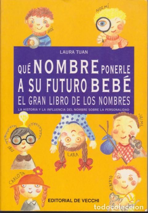 books: QU&Eacute; NOMBRE PONERLE A SU FUTURO BEB&Eacute;. EL GRAN LIBRO DE LOS NOMBRES. LA HISTORIA Y LA INFLUENCIA DEL N