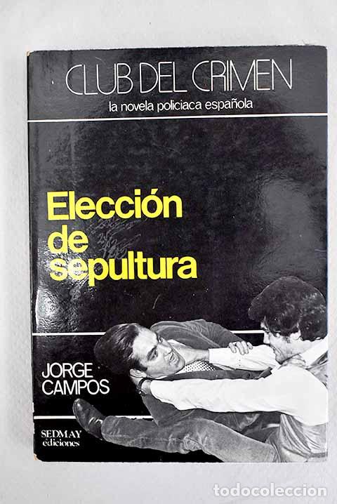 Libros: Elecci&oacute;n de sepultura.- Campos, Jorge - Foto 1