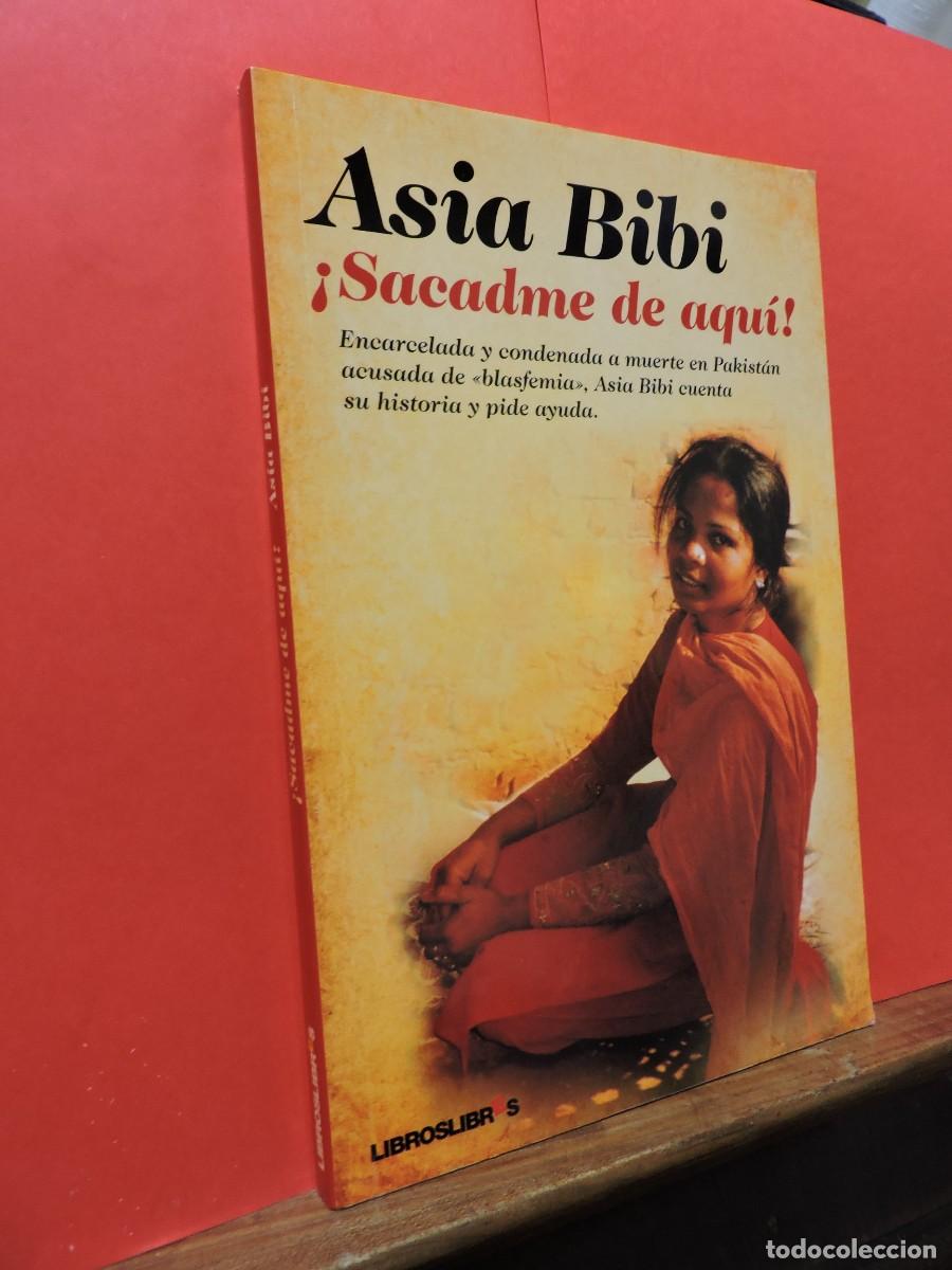 Libros: &iexcl;Sacadme de aqu&iacute;!. Asia Bibi. Ed. Libros libres. Madrid, 2012 - Foto 1