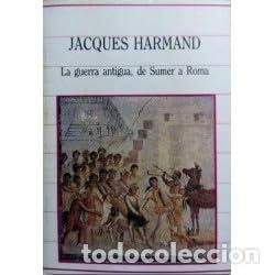 Libros: LA GUERRA ANTIGUA DE SUMER A ROMA - Harmand,Jacques - Foto 1