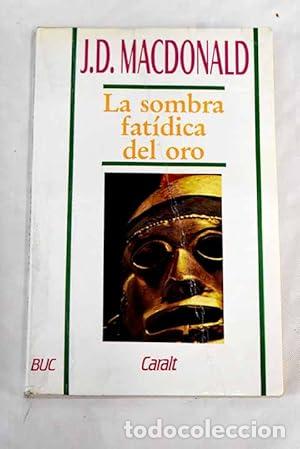 Libros: LA SOMBRA FAT&Iacute;DICA DEL ORO - MacDonald,John D. - Foto 1
