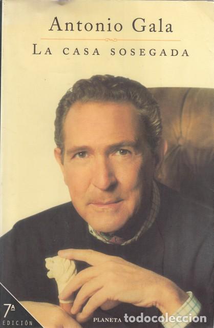 Libros: LA CASA SOSEGADA - GALA, ANTONIO - Foto 1