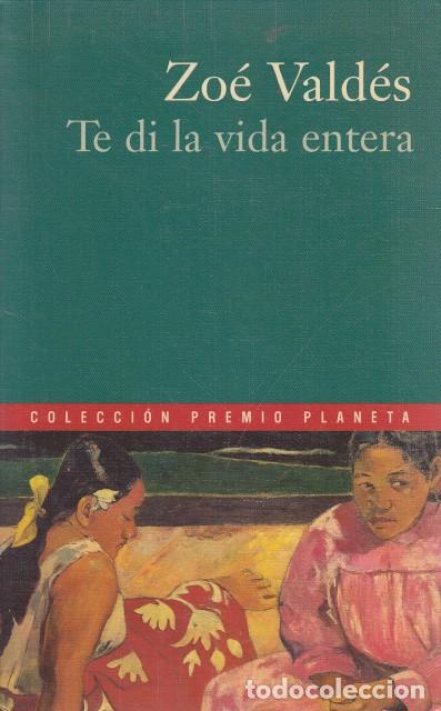 Libros: TE DI LA VIDA ENTERA - VALD&Eacute;S, ZO&Eacute; - Foto 1