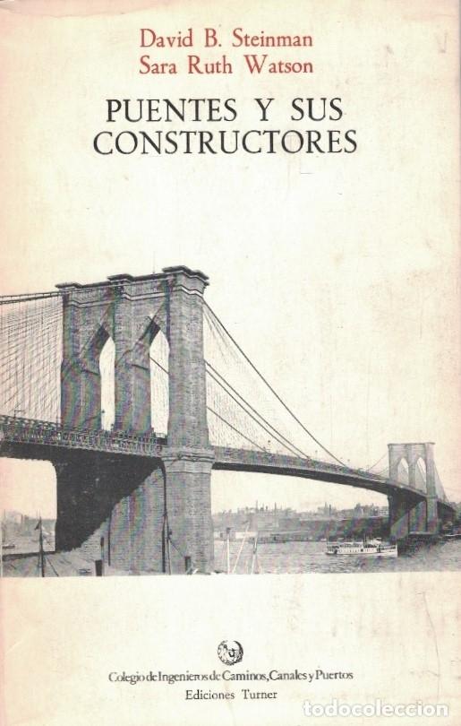 Libros: PUENTES Y SUS CONSTRUCTORES. - Steinman. David B. / Sara Ruth Watson. - Foto 1