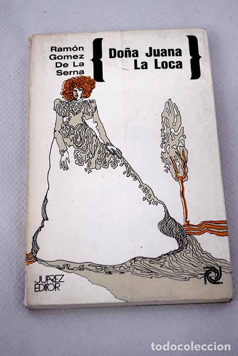 Libros: Do&ntilde;a Juana la loca: G&oacute;mez de la Serna, Ram&oacute;n.- G&oacute;mez de la Serna, Ram&oacute;n - Foto 1
