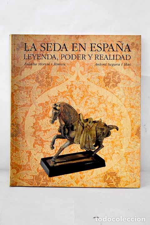 Libros: La seda en Espa&ntilde;a: leyenda, poder y realidad.- Morral i Romeu, Eulalia - Foto 1