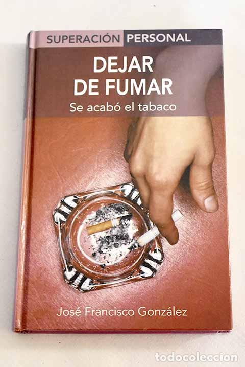 Libros: Dejar de fumar: se acab&oacute; el tabaco.- Gonz&aacute;lez Ram&iacute;rez, Jos&eacute; Francisco - Foto 1