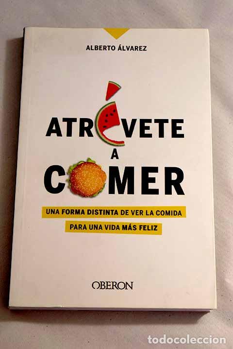 Libros: Atr&eacute;vete a comer: &Aacute;lvarez, Alberto.- &Aacute;lvarez, Alberto - Foto 1