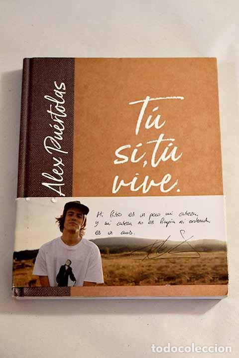 Libros: T&uacute; s&iacute;, t&uacute; vive: Pu&eacute;rtolas, &Aacute;lex.- Pu&eacute;rtolas, &Aacute;lex - Foto 1