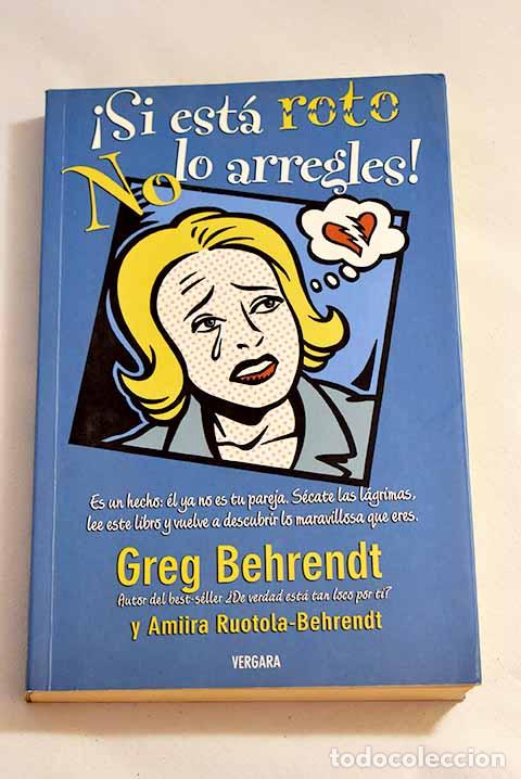 Libros: &iexcl;Si est&aacute; roto, no lo arregles!.- Behrendt, Greg - Foto 1