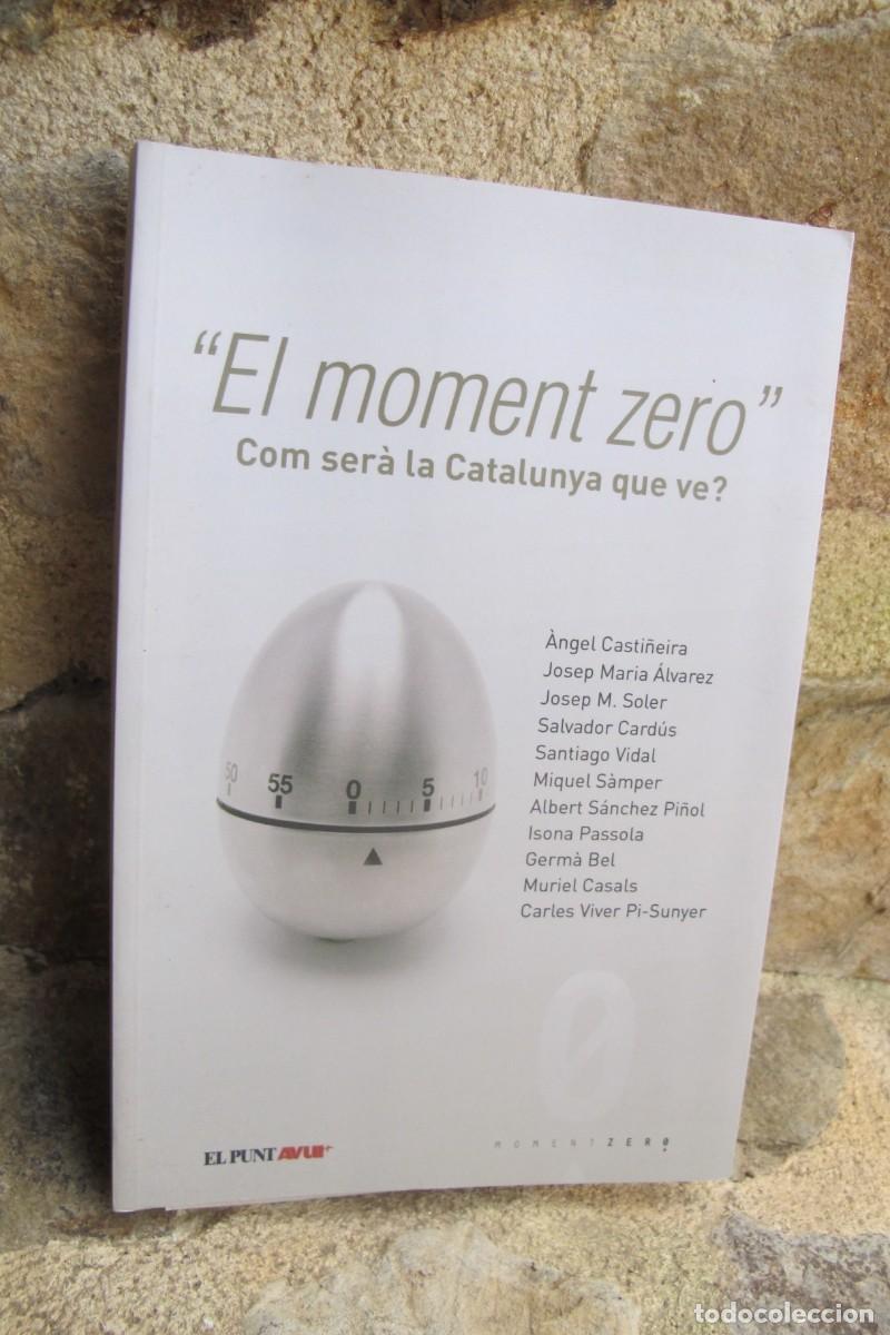 Libros: EL MOMENT ZERO. COM SERA LA CATALUNYA QUE VE. V.V.A.A. - Foto 1