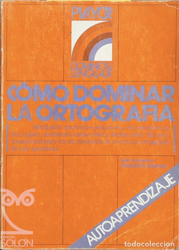 Libros: C&oacute;mo dominar la ortograf&iacute;a - Jos&eacute; A. Escarpanter - Foto 1